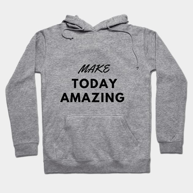 MAKE TODAY AMAZING Hoodie by Butterfly Dira